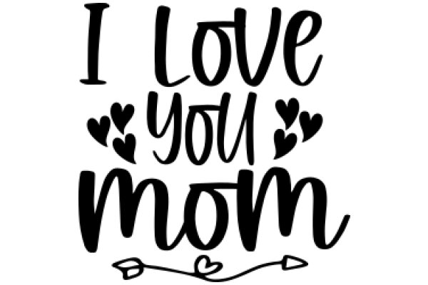 A Heartfelt Message: 'I Love You Mom'