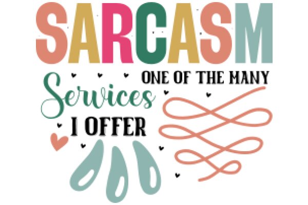 Sarcasm: One of the Many Services I Offer