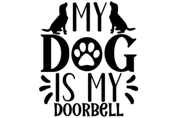 My Dog is My Doorbell: A Playful Tribute to Canine Companionship