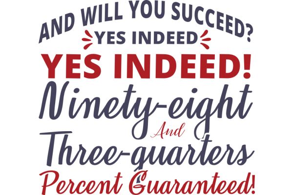 Will You Succeed? Yes Indeed! Nine-Eight and Three-Quarters Percent Guaranteed!