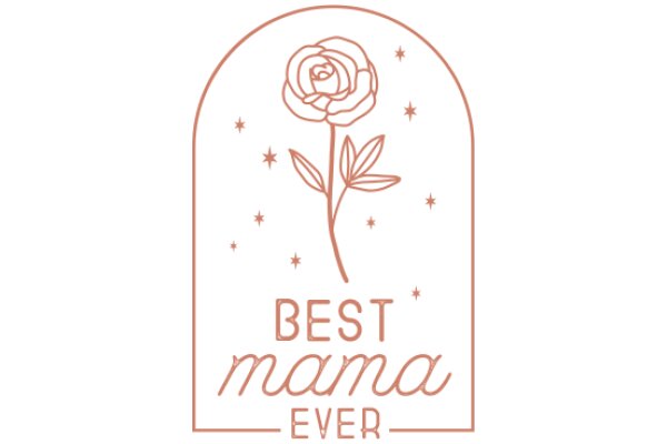 Best Mama Ever: A Celebratory Sign for Mother's Day