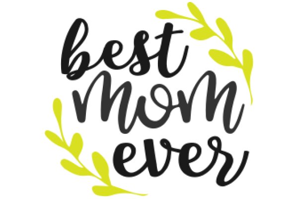 Best Mom Ever: A Heartfelt Tribute