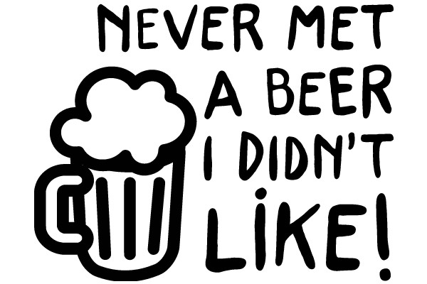 A Humorous Take on Beer and Liking It!