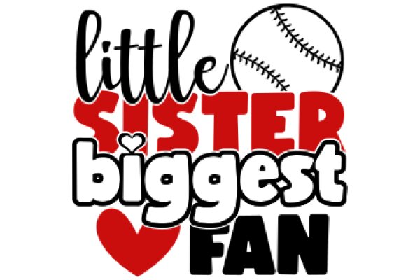 Little Sister's Biggest Fan: A Graphic Design Showcasing the Passion for Baseball