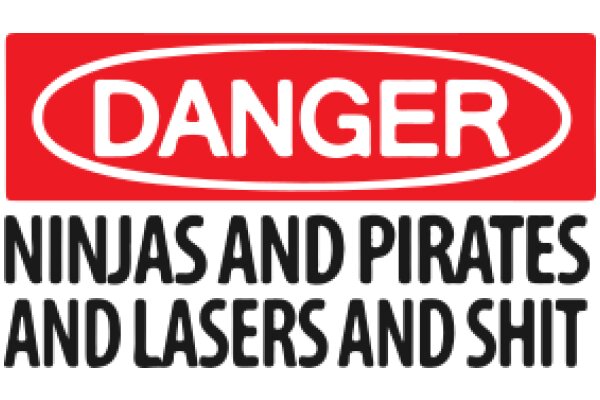 Danger Sign Warning: Ninjas, Pirates, and Lasers Ahead