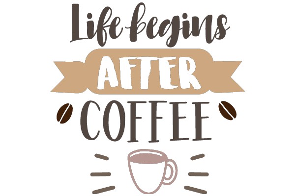 Life Begins After Coffee: A Visual Affirmation for Coffee Lovers