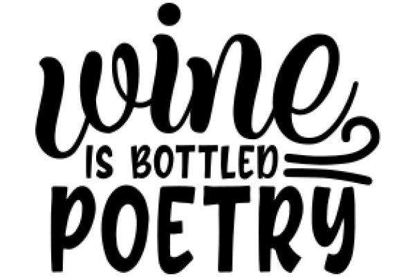 Wine is Bottled Poetry