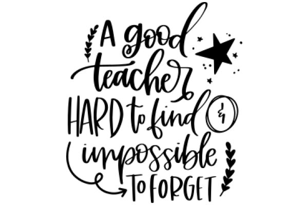 A Good Teacher Hard to Find Impossible to Forget