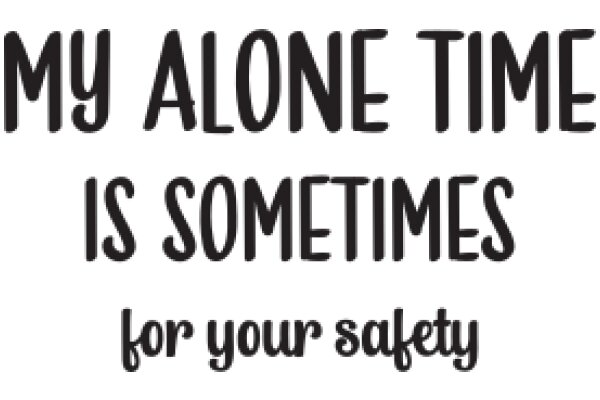 A Warm Reminder: My Alone Time is Sometimes for Your Safety