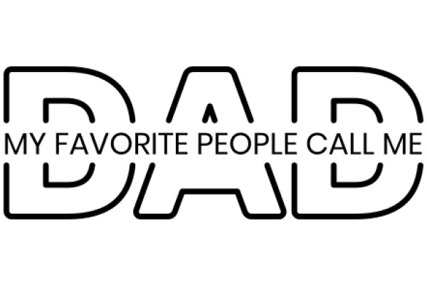 DAD: My Favorite People Call Me