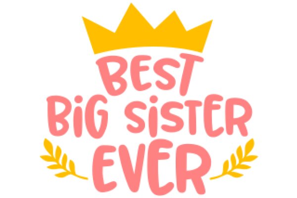 Best Big Sister Ever: A Celebratory Logo