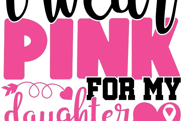 I Wear Pink for My Daughter