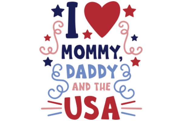 I Love Mommy, Daddy, and the USA: A Patriotic Greeting