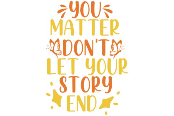 Inspirational Quote: 'You Matter, Don't Let Your Story End'