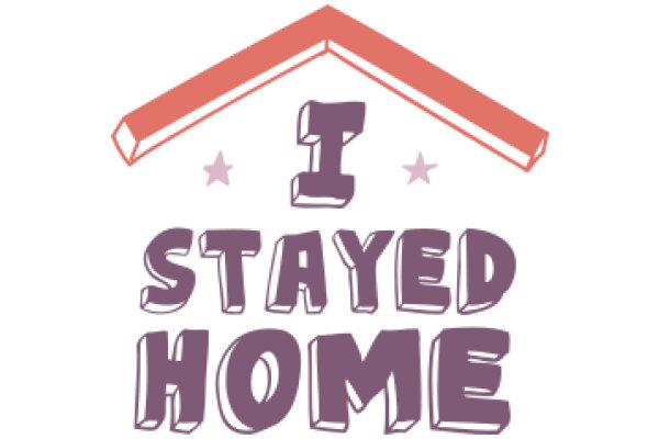 Stay Home: A Graphic Design for Promoting Safe Living