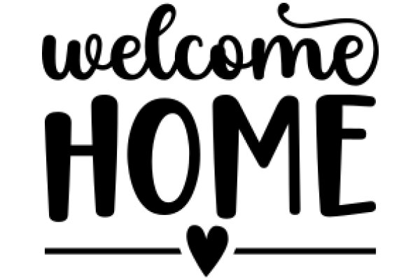 Welcome Home: A Heartfelt Greeting