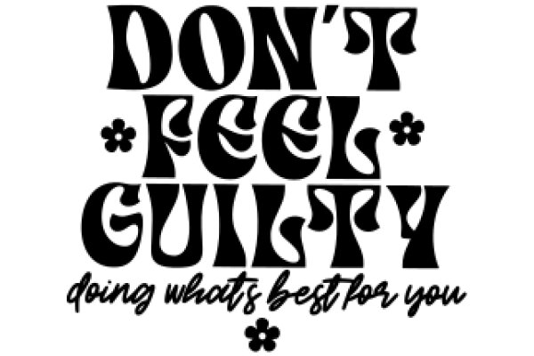 Don't Feel Guilty: Doing What's Best for You