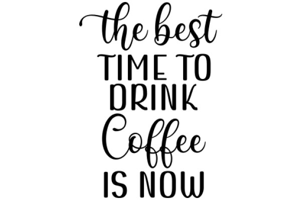 The Best Time to Drink Coffee: Now