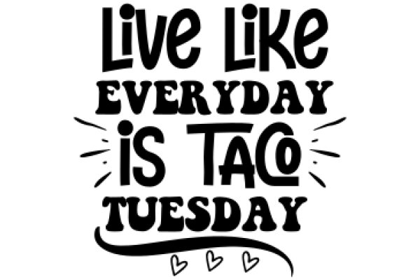 Embrace the Taco Tuesday Vibes: Live Like Everyday is Taco Tuesday