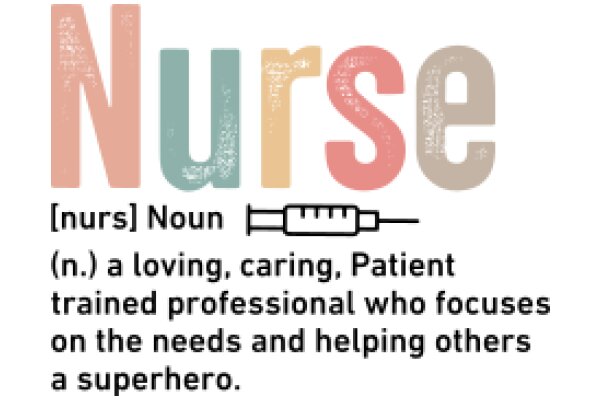 Nurse: A Loving, Caring, Professional Who Focuses on the Needs and Helping Others