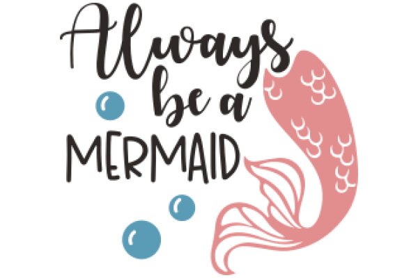 Always Be a Mermaid: A Whimsical Affirmation for Empowerment and Self-Love