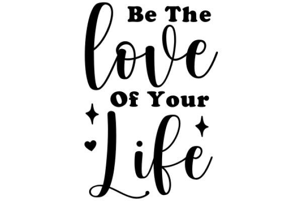 Inspirational Quote Poster: 'Be the Love of Your Life'