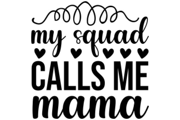 Stylish Quote Art: 'My Squad Calls Me Mama'