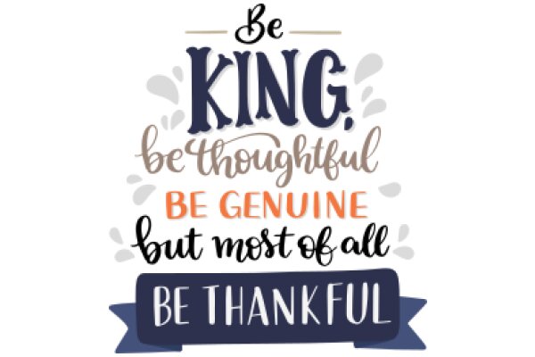 Be Kind, Be Genuine, Be Thankful: A Motivational Quote for Daily Inspiration