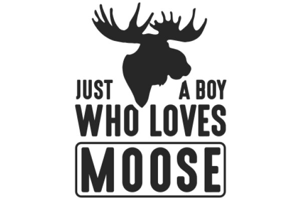 Just a Boy Who Loves Moose