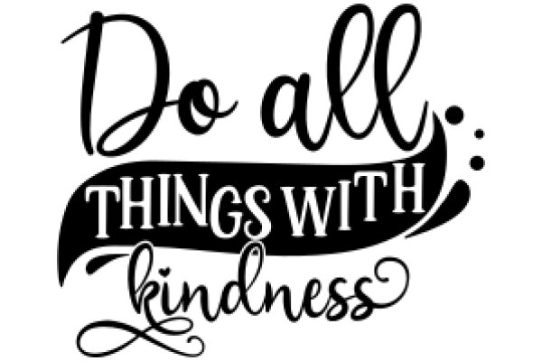 Inspirational Quote: 'Do All Things with Kindness'