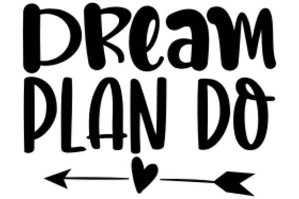 Dream Plan Do: A Visual Guide to Setting and Achieving Your Goals