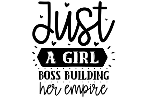 Just a Girl Boss Building Her Empire