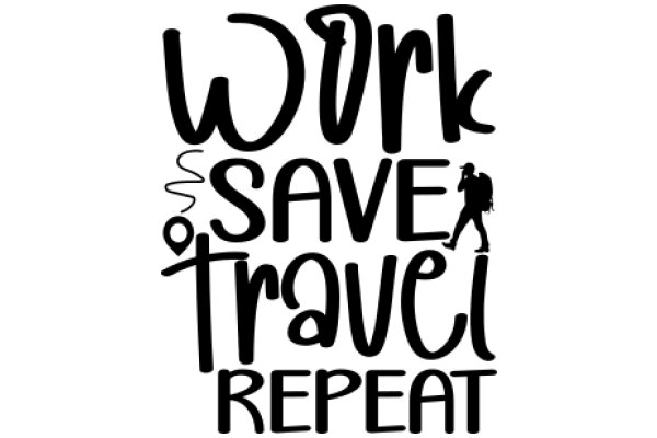 Work, Save, Travel: A Motivational Poster