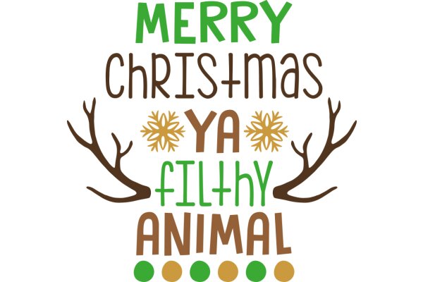 Merry Christmas, Ya Filthy Animal: A Festive Greeting