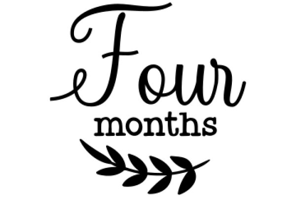 Four Months: A Symbol of Time and Growth