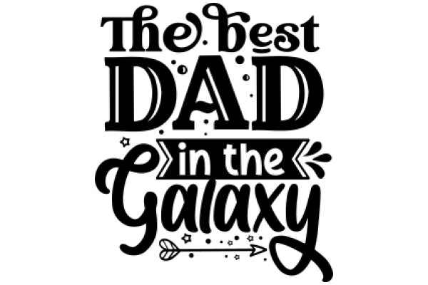 The Best Dad in the Galaxy: A Father's Day Tribute