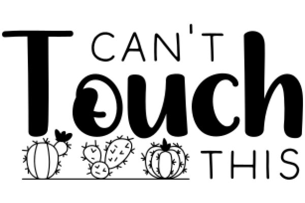 A Playful Reminder: 'Can't Touch This' with Cactus Illustrations