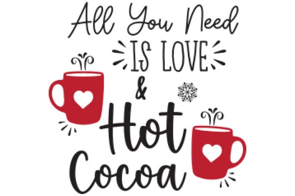 All You Need Is Love & Hot Cocoa