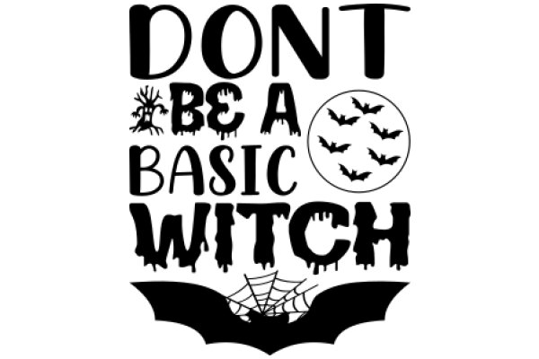 Don't Be a Basic Witch: Embrace Your Inner Spooky