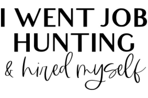 I Went Job Hunting & Hired Myself: A Journey of Self-Employment