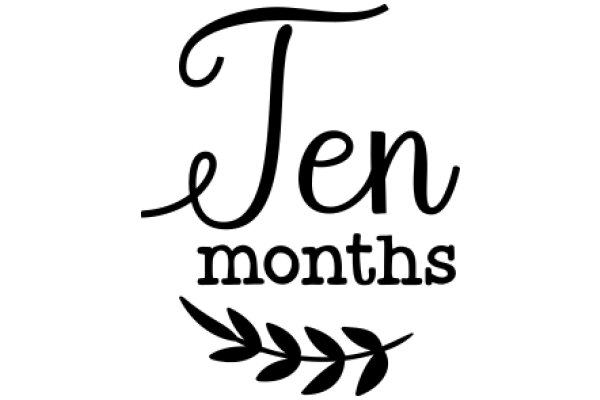 A Graphic Design of the Text 'Ten Months' with a Stylized Laurel Wreath