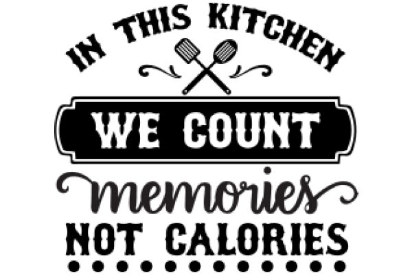 In This Kitchen, We Count Memories, Not Calories