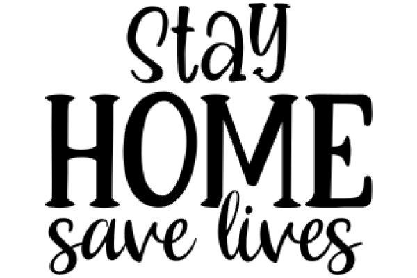 Stay Home, Save Lives: A Call to Action Amidst the Pandemic