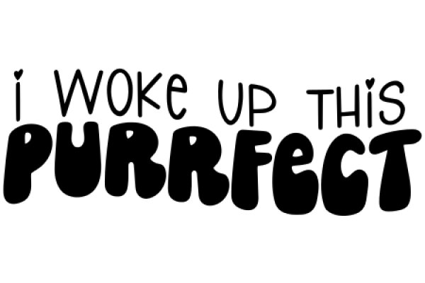 A Playful Message: 'I Woke Up This Purrfect'