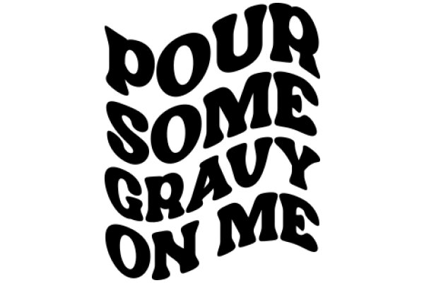 Pour Some Gravy on Me: A Playful Take on a Classic Phrase