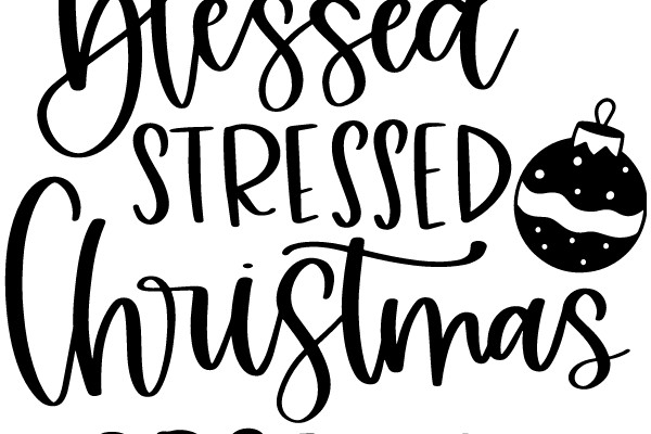 Blessed, Stressed, Christmas Obsessed