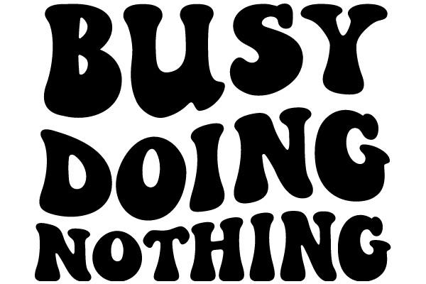 Busy Doing Nothing