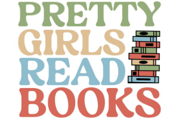 Pretty Girls Read Books: A Celebration of Literature and Female Empowerment