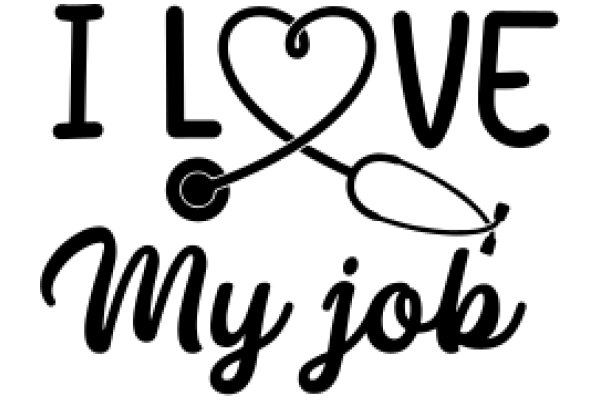 I Love My Job: A Graphic Design for a Professional