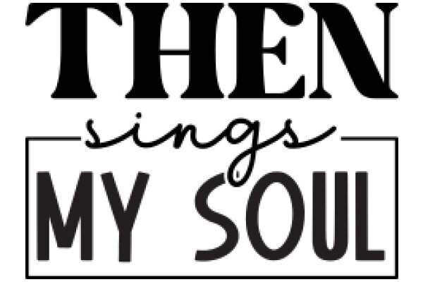 Then Sings My Soul: A Visual Affirmation of Faith and Inspiration